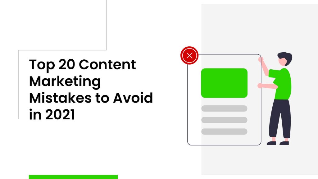 Content Marketing Mistakes to Avoid in 2021