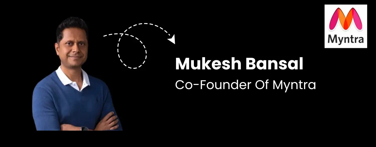 Co-Founder Of Myntra: Mukesh Bansal