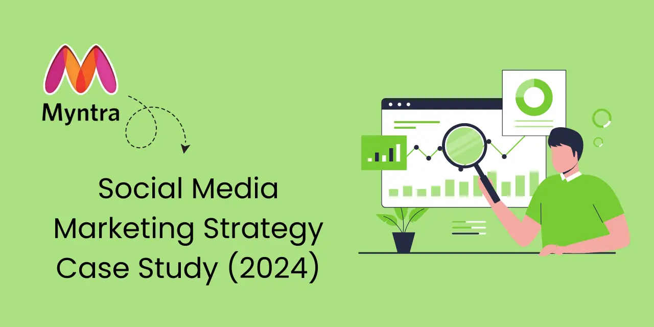 Myntra Social Media Marketing Strategy Case Study (2024)